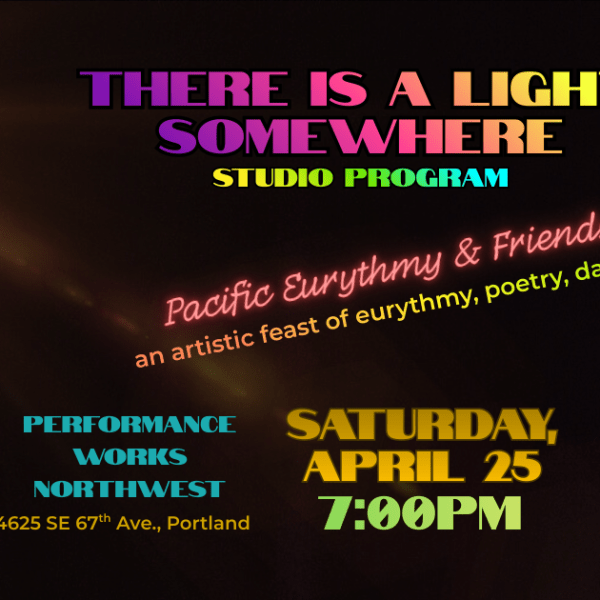 April 25 | There is a Light Somewhere | Pacific Eurythmy Studio&nbsp;Program