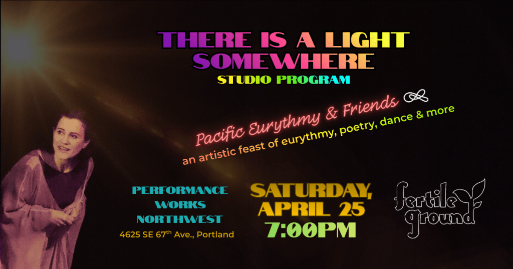April 25 | There is a Light Somewhere | Pacific Eurythmy Studio&nbsp;Program
